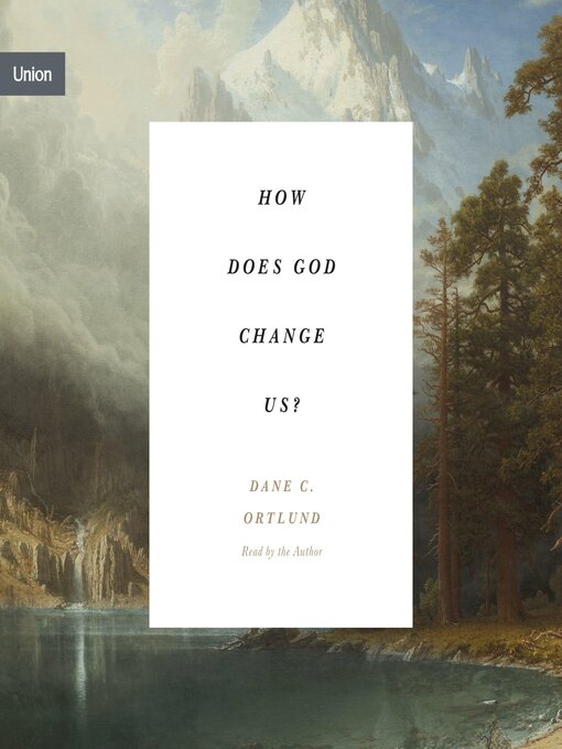 Title details for How Does God Change Us? by Dane Ortlund - Wait list